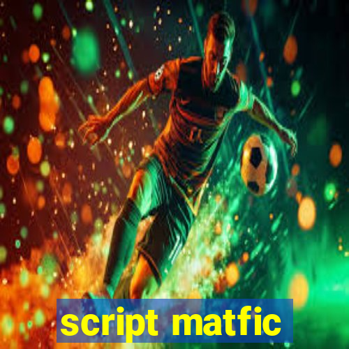 script matfic